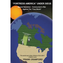 "Fortress America" Under Siege: Marxist Socialism-Communism's War on the "Free World