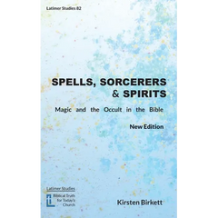 Spells, Sorcerers and Spirits: Magic and the Occult in the Bible