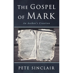 The Gospel of Mark: An Author's Creation