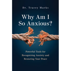 Why Am I So Anxious?: Powerful Tools for Recognizing Anxiety and Restoring Your Peace