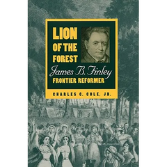 Lion of the Forest: James B. Finley, Frontier Reformer