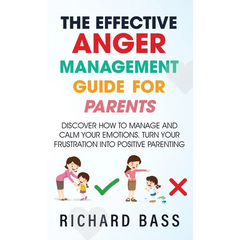 The Effective Anger Management Guide for Parents