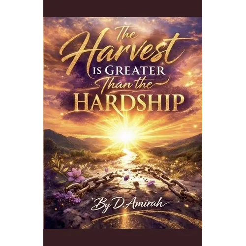The Harvest is Greater Than the Hardship