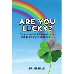 Are You Lucky? Our Attempts to Influence Fate -- and Dealing with What We Get