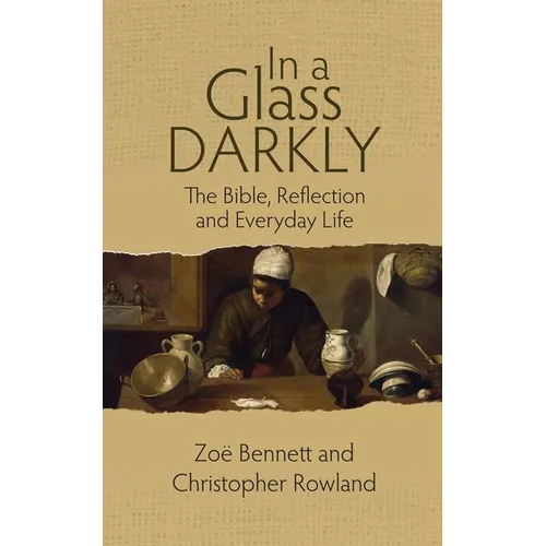 In a Glass Darkly: The Bible, Reflection and Everyday Life