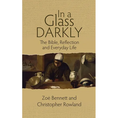 In a Glass Darkly: The Bible, Reflection and Everyday Life