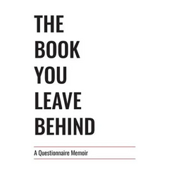 The Book You Leave Behind: A Questionnaire Memoir
