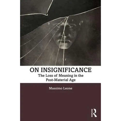 On Insignificance: The Loss of Meaning in the Post-Material Age