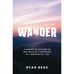 Wander: A Memoir of Letting go and Walking 2,000 Miles to a Meaningful Life