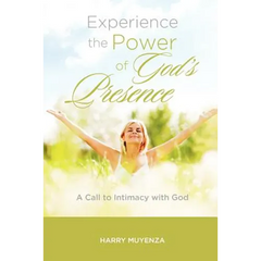Experience the Power of God's Presence: a Call to intimacy with God