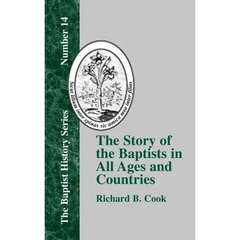The Story of the Baptists: In All Ages and Countries