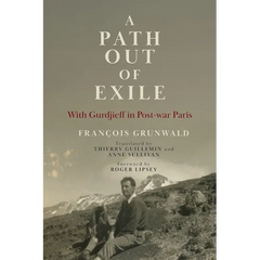 A Path Out of Exile: With Gurdjieff in Post-war Paris