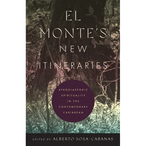 El Monte's New Itineraries: Afrodiasporic Spirituality in the Contemporary Caribbean