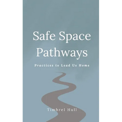 Safe Space Pathways: Practices that Lead Us Home