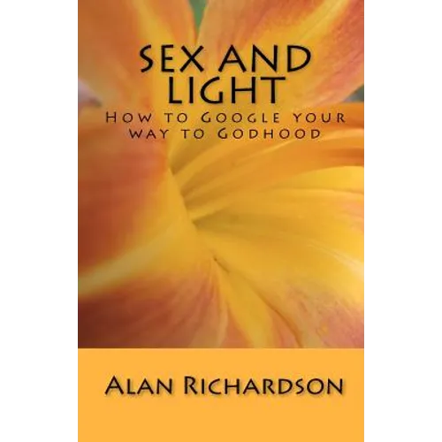 Sex and Light: How to Google your way to Godhood