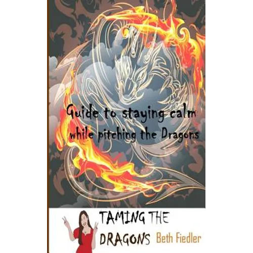 Taming The Dragons: Guide to staying calm while pitching the Dragons