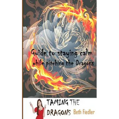 Taming The Dragons: Guide to staying calm while pitching the Dragons