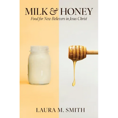 Milk & Honey: Food for New Believers in Jesus Christ