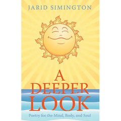 A Deeper Look: Poetry for the Mind, Body, and Soul