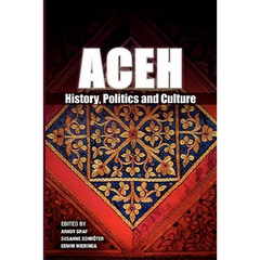 Aceh: History, Politics and Culture
