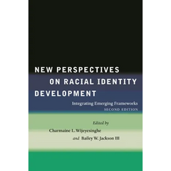 New Perspectives on Racial Identity Development: Integrating Emerging Frameworks, Second Edition