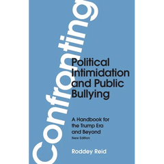 Confronting Political Intimidation and Public Bullying: A Handbook for the Trump Era and Beyond