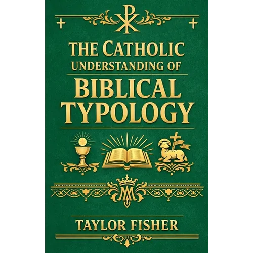 The Catholic Understanding of Biblical Typology