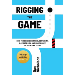 Rigging the Game: How to Achieve Financial Certainty, Navigate Risk and Make Money on Your Own Terms