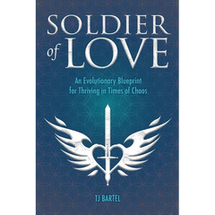 Soldier of Love: An Evolutionary Blueprint for Thriving in Times of Chaos