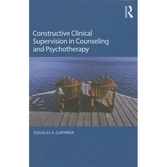 Constructive Clinical Supervision in Counseling and Psychotherapy