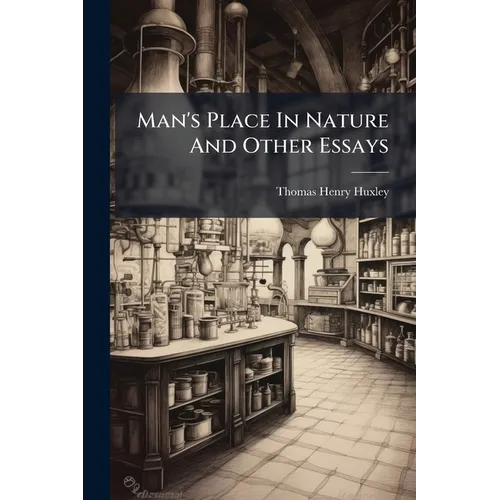 Man's Place In Nature And Other Essays