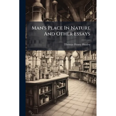 Man's Place In Nature And Other Essays