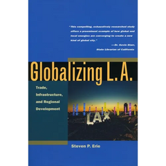 Globalizing L.A.: Trade, Infrastructure, and Regional Development