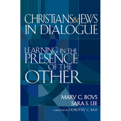 Christians & Jews in Dialogue: Learning in the Presence of the Other
