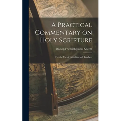 A Practical Commentary on Holy Scripture: For the use of Catechists and Teachers