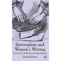 Spiritualism and Women's Writing: From the Fin de Siècle to the Neo-Victorian