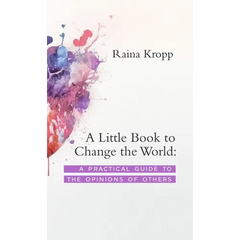 A Little Book to Change the World: A Practical Guide to the Opinions of Others