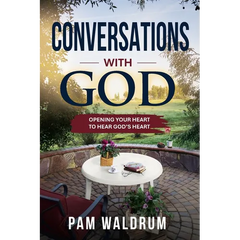 Conversations with God: Opening Your Heart to Hear God's Heart