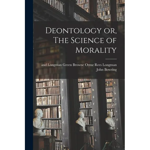 Deontology or, The Science of Morality