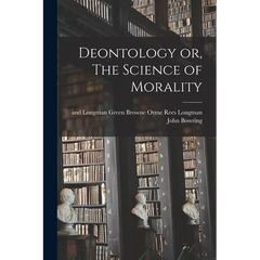 Deontology or, The Science of Morality