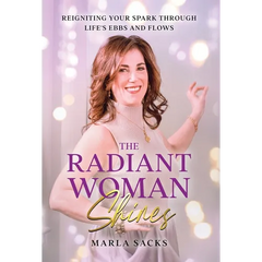 The Radiant Woman Shines: Reigniting Your Spark Through Life's Ebbs and Flows