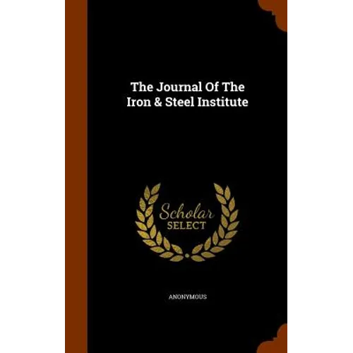 The Journal Of The Iron & Steel Institute