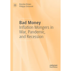 Bad Money: Inflation Mongers in War, Pandemic, and Recession
