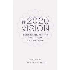 2020 Vision: Unbound Perspectives From a Year Like No Other