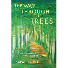The Way Through The Trees: An Introduction to Faith Development