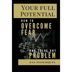 Your Full Potential: How to Overcome Fear and Solve Any Problem