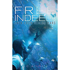 Free Indeed!: Even from behind Bars