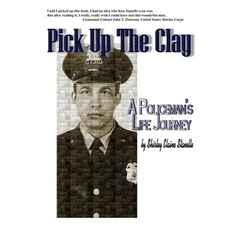 Pick Up The Clay: A Policeman's Life Journey (Fully-Edited Edition)
