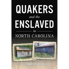 Quakers and the Enslaved in North Carolina