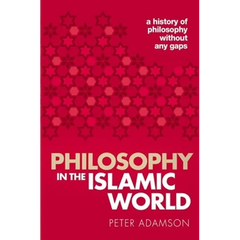 Philosophy in the Islamic World: A History of Philosophy Without Any Gaps, Volume 3